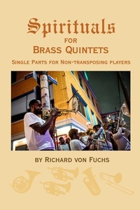 Richard von Fuchs - Spirituals for Brass Quintets: Single Parts for Non-Transposing Players.