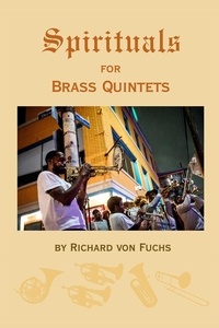  Richard von Fuchs - Spirituals for Brass Quintets.