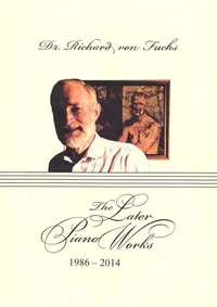 The  Later Piano Works: Richard von Fuchs
