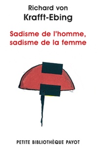 Richard von Krafft-Ebing - Sadisme de l'homme, sadisme de la femme - Psychopathologie de la vie sexuelle 2.