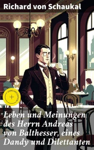 Leben und Meinungen des Herrn Andreas von Balthesser, eines Dandy und Dilettanten