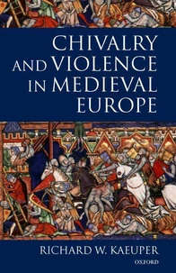 Chivalry and Violence in Medieval Europe