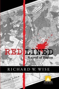  Richard W. Wise - Redlined: A Novel of Boston.