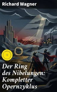 Der Ring des Nibelungen: Kompletter Opernzyklus