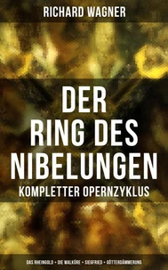 Der Ring des Nibelungen: Kompletter Opernzyklus