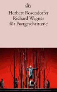 Richard Wagner für Fortgeschrittene.