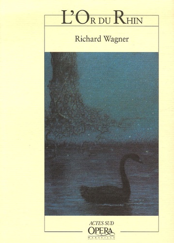 Richard Wagner et André Segond - L'Or du Rhin.