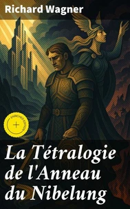 La Tétralogie de l'Anneau du Nibelung