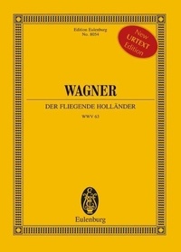 Richard Wagner - Eulenburg Miniature Scores  : Le Vaisseau fantôme - (Version 1842-1880). WWV 63. Soprano, Alto, 2 Tenors, 2 Basses, Mixed Chorus and Orchestra. Partition d'étude..