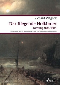 Richard Wagner - Wagner Urtext-Klavierauszüge  : Le Vaisseau fantôme - Opéra romantique en trois actes. WWV 63. Réduction pour piano..