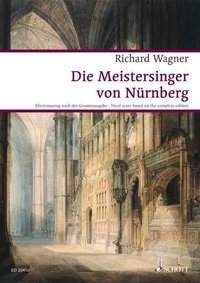 Richard Wagner - Wagner Urtext-Klavierauszüge  : Les Maîtres Chanteurs de Nuremberg - Opera. WWV 96. Réduction pour piano..