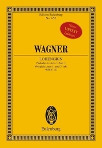 Richard Wagner - Eulenburg Miniature Scores  : Lohengrin - Preludes to Acts 1 and 3. WWV 75. orchestra. Partition d'étude..