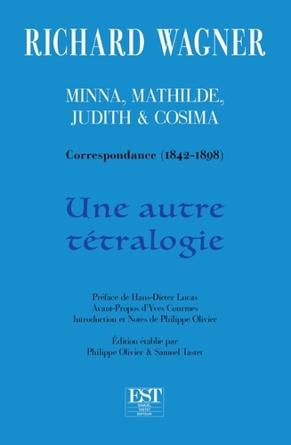 Minna, Mathilde, Judith & Cosima. Correspondance (1842-1898) Une autre tétralogie