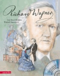 Richard Wagner (mit CD) - Ein musikalisches Bilderbuch.