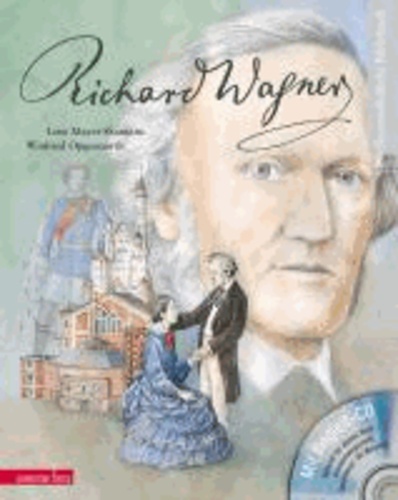 Richard Wagner (mit CD) - Ein musikalisches Bilderbuch.