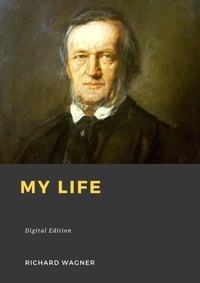 Richard Wagner - My life.