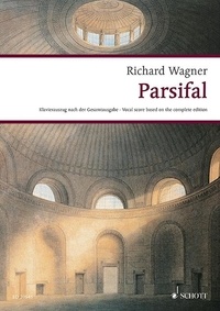 Richard Wagner - Wagner Urtext-Klavierauszüge  : Parsifal - Un festival scénique sacré en trois actes. WWV 111. Réduction pour piano..