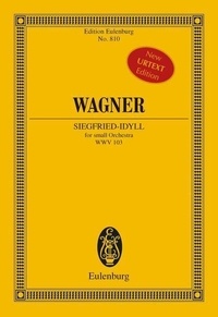 Richard Wagner - Eulenburg Miniature Scores  : Siegfried-Idyll - WWV 103. small orchestra. Partition d'étude..