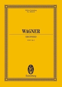 Richard Wagner - Eulenburg Miniature Scores  : Siegfried - Der Ring des Nibelungen. WWV 86 C. soloists and orchestra. Partition d'étude..