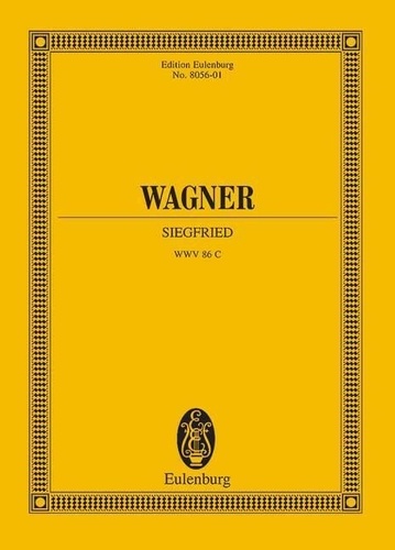 Richard Wagner - Eulenburg Miniature Scores  : Siegfried - Der Ring des Nibelungen. WWV 86 C. soloists and orchestra. Partition d'étude..