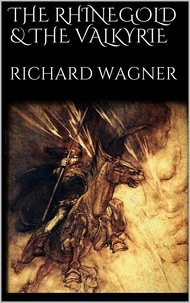 Richard Wagner - The Rhinegold &amp; The Valkyrie.