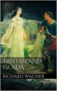 Richard Wagner - Tristan and Isolda.