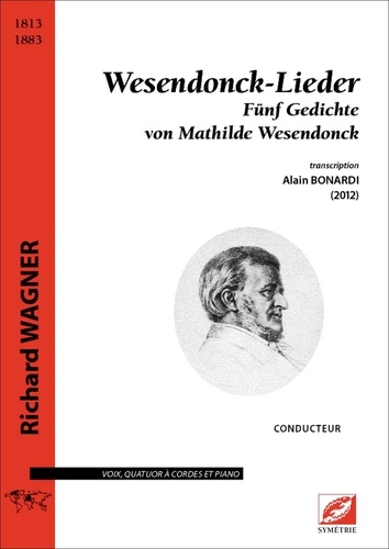 Richard Wagner et Alain Bonardi - Wesendonck-Lieder (conducteur) - partition pour voix, quatuor à cordes et piano.