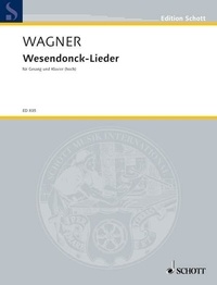 Richard Wagner - Edition Schott  : Wesendonck-Lieder - nach Gedichten von Mathilde Wesendonck. WWV 91 A. Soprano and Orchestra or Piano. aiguë. Réduction pour piano..