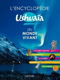 Richard Walker et Ben Morgan - L'encyclopédie Ushuaïa du monde vivant.