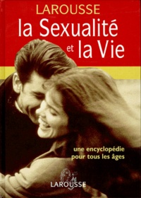 Richard Walker - La Sexualite Et La Vie. Une Encyclopedie Pour Tous Les Ages.