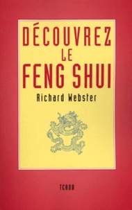 Richard Webster - DECOUVREZ LE FENG SHUI - Mieux vivre en optimisant son environnement.