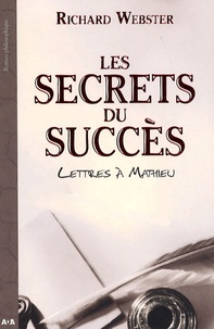 Richard Webster - Les secrets du succès - Lettres à Mathieu.