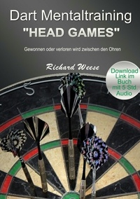 Richard Weese - Dart Mentaltraining "Head Games" - Gewonnen oder verloren wird zwischen den Ohren.
