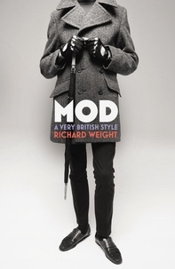 Richard Weight - MOD - From Bebop to Britpop, Britain’s Biggest Youth Movement.