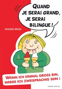Richard Weiss - Quand je serai grand, je serai bilingue ! - Wenn ich einmal gross bin, werde ich zweisprachig sein !.