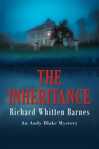  Richard Whitten Barnes - The Inheritance - Andy Blake Mystery, #6.