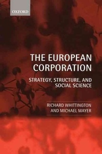 Richard Whittington - The European Corporation : Strategy, Structure and Social Science.