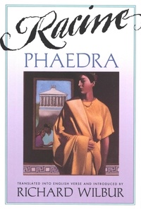 Richard Wilbur - Phaedra, By Racine.