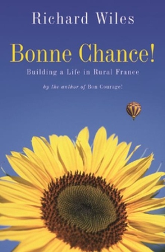 Bonne Chance!. Building a Life in Rural France