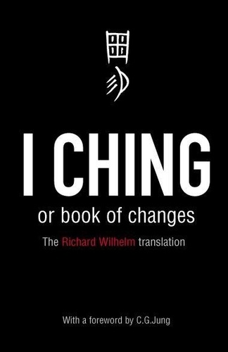 Richard Wilhelm - I ching or book of changes.