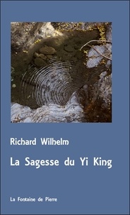 Richard Wilhelm - La sagesse du Yi King.