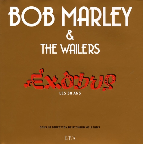 Richard Williams - Bob Marley and The Wailers - Exodus, les 30 ans. 1 CD audio
