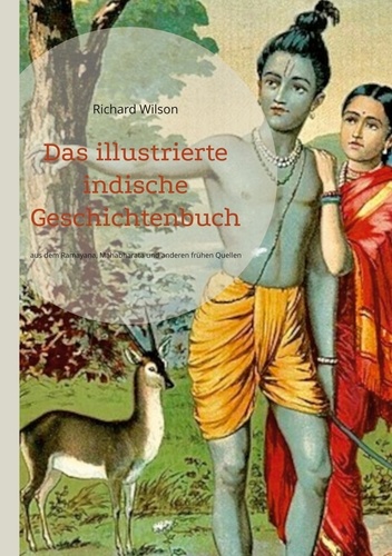 Das illustrierte indische Geschichtenbuch. aus dem Ramayana, Mahabharata und anderen frühen Quellen