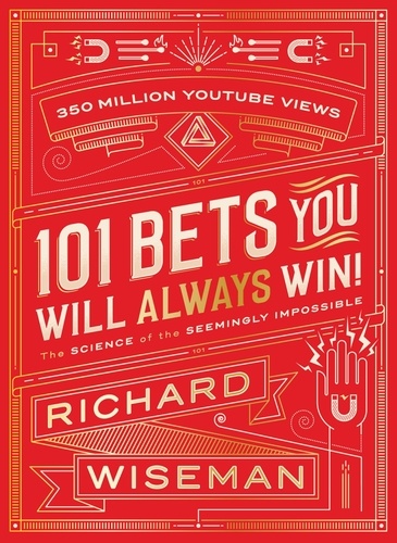 Richard Wiseman - 101 Bets You Will Always Win - The Science of the Seemingly Impossible.