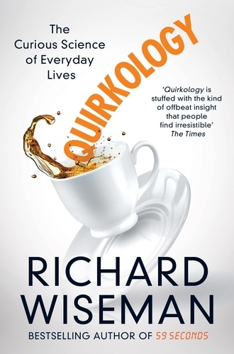 Richard Wiseman - Quirkology - The Curious Science of Everyday Lives.