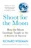 Shoot for the Moon. How the Moon Landings Taught us the 8 Secrets of Success