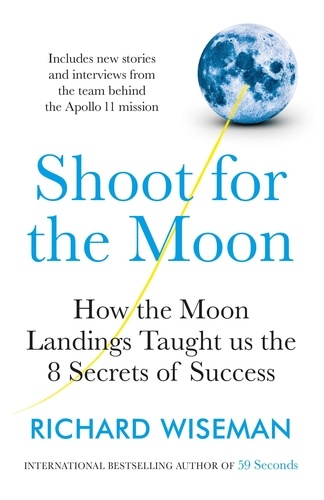Shoot for the Moon. How the Moon Landings Taught us the 8 Secrets of Success