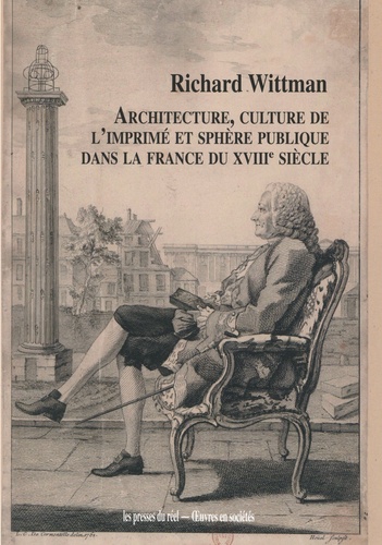 Architecture, culture de l'imprimé et sphère publique dans la France du XVIIIe siècle