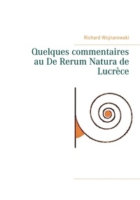Richard Wojnarowski - Quelques commentaires au De Rerum Natura de Lucrèce.