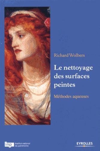 Richard Wolbers - Le nettoyage des surfaces peintes - Méthodes aqueuses.